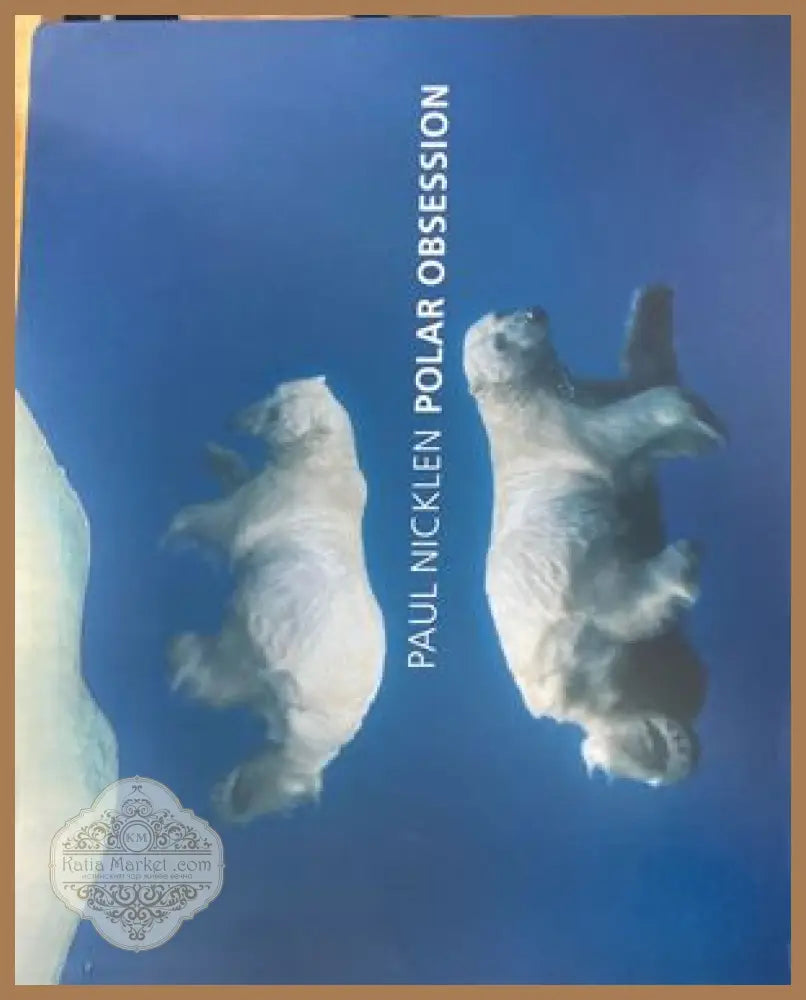 Polar Obsession - Paul Nicklen - Книги