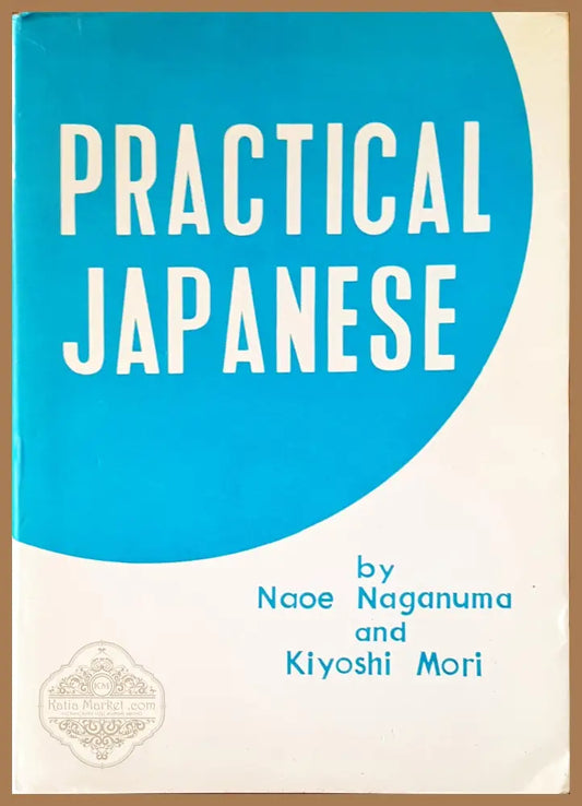 Practical japanese - Naoe Naganuma Kiyoshi Mori - Книги