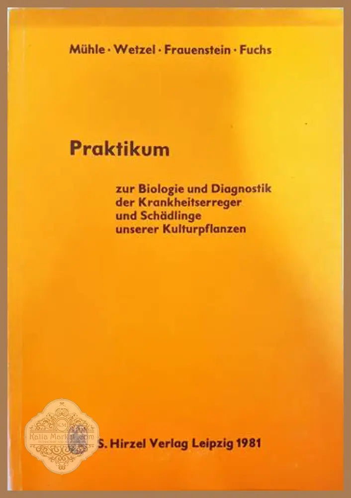 Praktikum zur Biologie und Diagnostik der Krankheitserreger und Schaedlige unseres Kulturpflanzen - Колектив - Книги