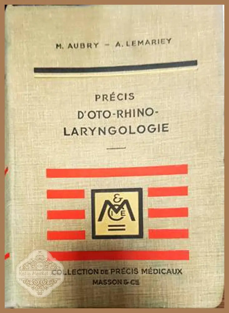 Précis d’oto-rhino-laryngologie - Précis d’oto-rhino-laryngologie Laurens Georges Aubry M. Lemariey A - Книги