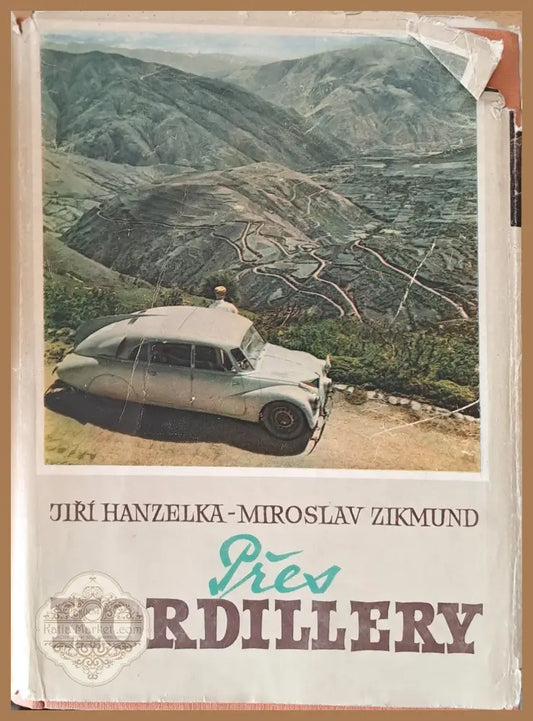 Pres Kordillery - Jiri Hanzelka - Miroslav Zikmund - Книги