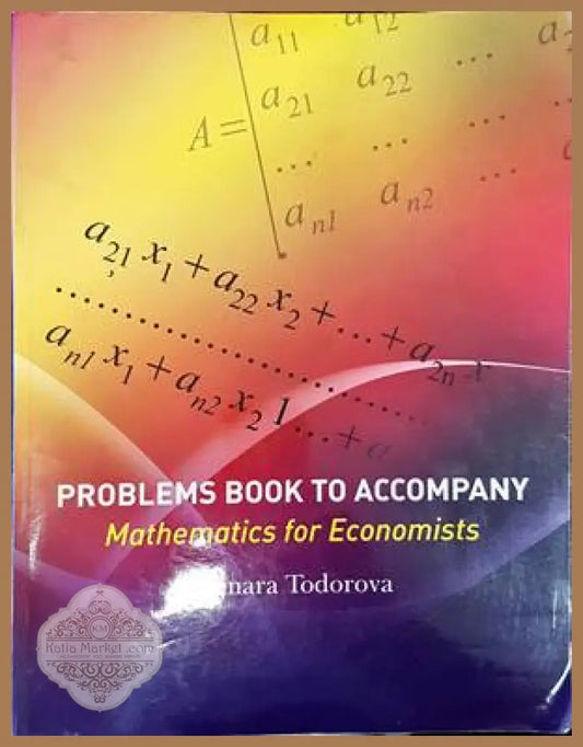 Problems book to accompany. Mathematics for economics - Tamara Todorova - Книги