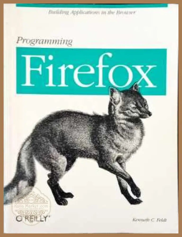 Programming Firefox - Kenneth C. Feldt - Книги