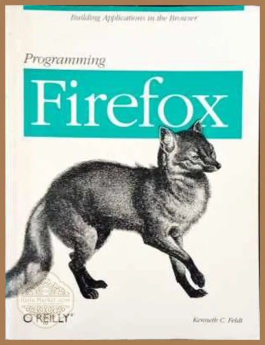 Programming Firefox - Kenneth C. Feldt - Книги