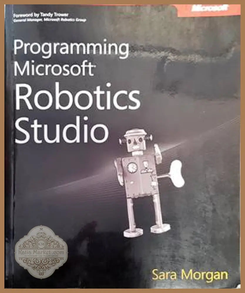 Programming microsoft. Robotics Studio - Sara Morgan - Книги