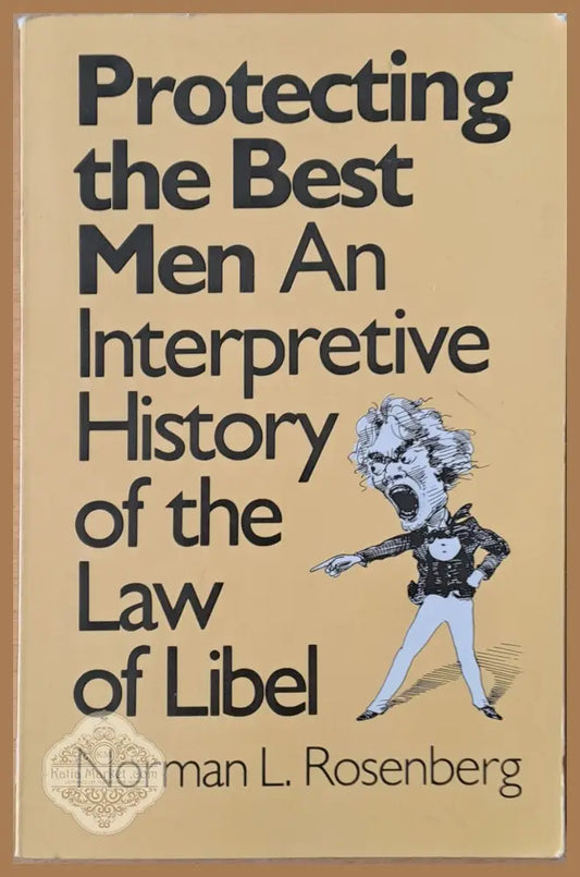 Protecting the best man. Interpretive History of the Law of Libel. - Norman L. Rosenberg - Книги