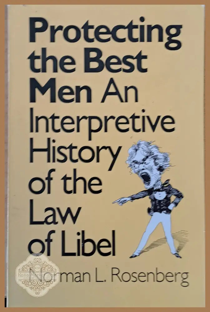 Protecting the Best Men. An Interpretive History of the Law of Libel - Авторски колектив - Книги