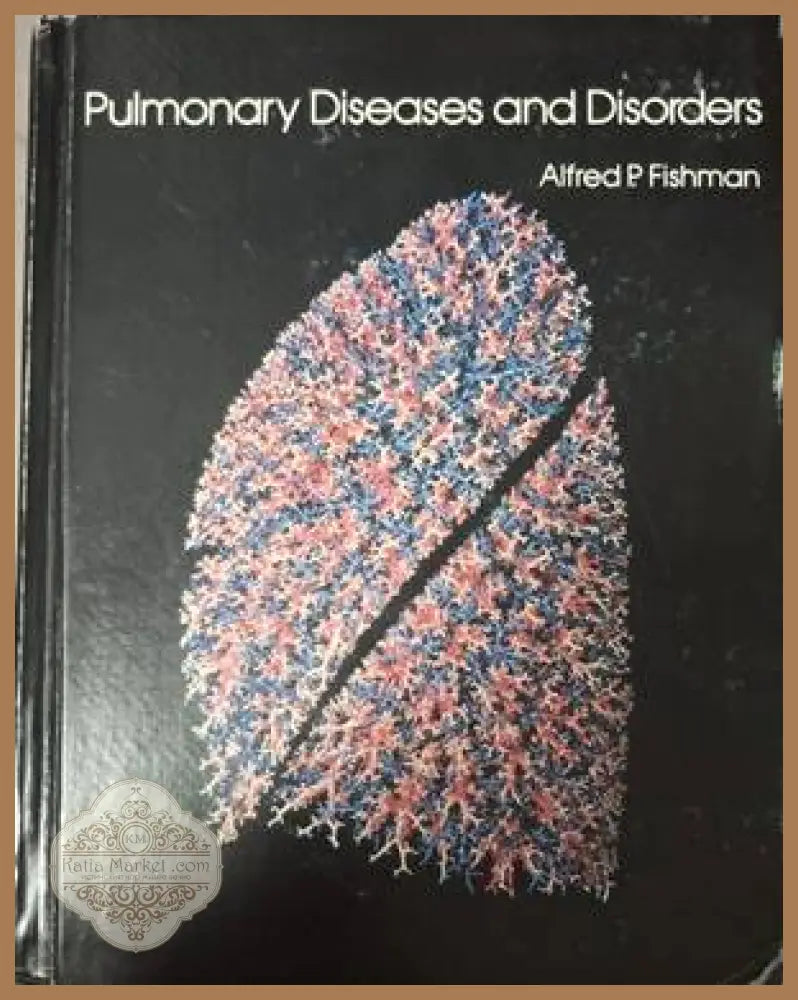 Pulmonary Diseases and Disorders - Alfred P. Fishman - Книга