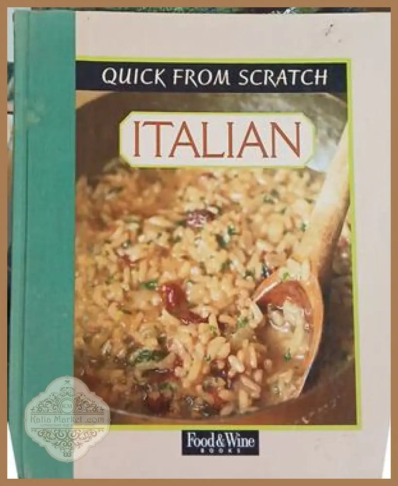 Quick From Scratch Italian Cookbook – Food & Wine Books, 1996