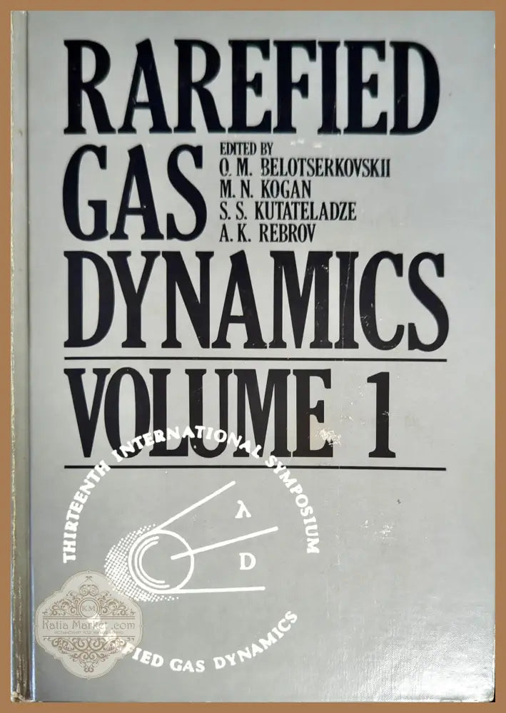 Rarefied Gas Dynamics Volume 1 - O. Belotserkovskii M. Kogan S. Kutateladze A. REbrov - Книги