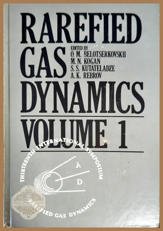 Rarefied Gas Dynamics Volume 1 - O. Belotserkovskii M. Kogan S. Kutateladze A. REbrov - Книги