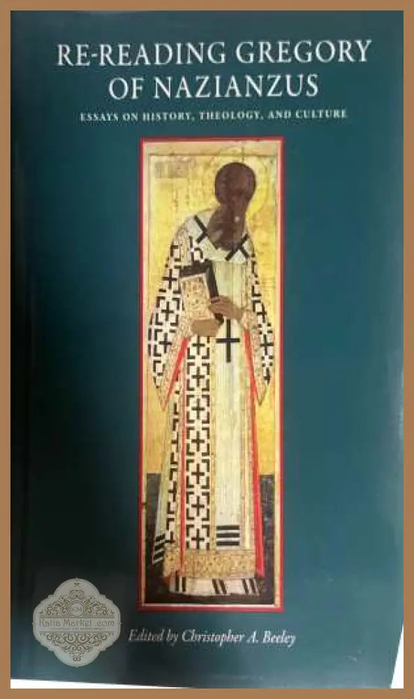 Re-reading Gregory of Nazianzus - Christopher A. Beeley