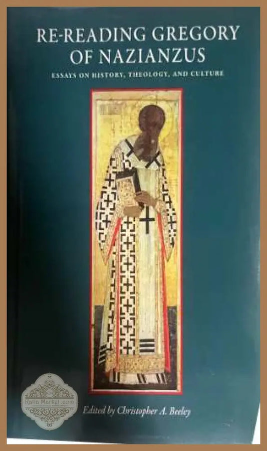Re-reading Gregory of Nazianzus - Christopher A. Beeley