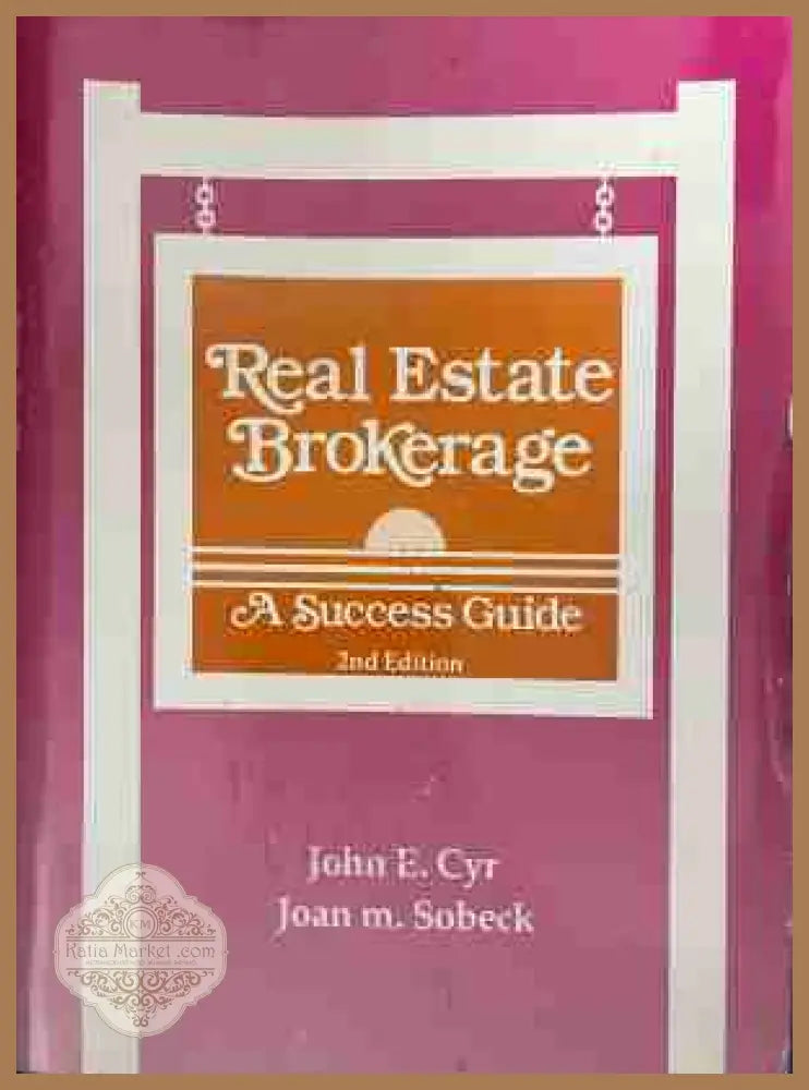 Real Estate Brokerage: A Success Guide - John E. Cyr, Joan M. Sobeck