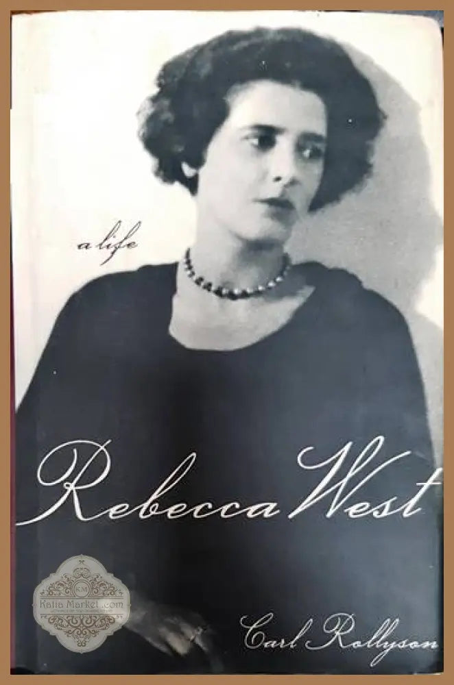 Rebecca West: A Life - Carl Rolllyson - Книги