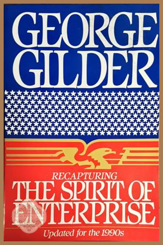 Recapturing the spirit of enterprise - George Gilder - Книги