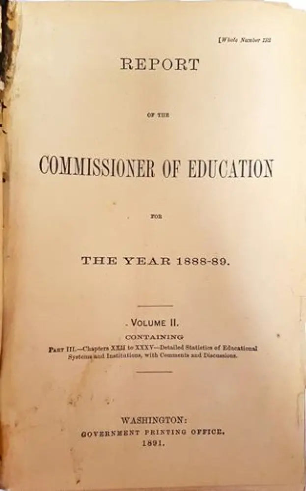 Report of the Commissioner of Education for the Year 1888-89. Volume II (1007) - Книга