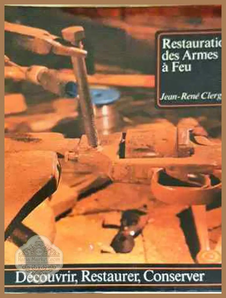 Restauration des Armes a Feu - Jean-René Clergeau - Книга