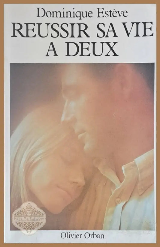 Reussir sa vie a deux - Dominique Esteve - Книги