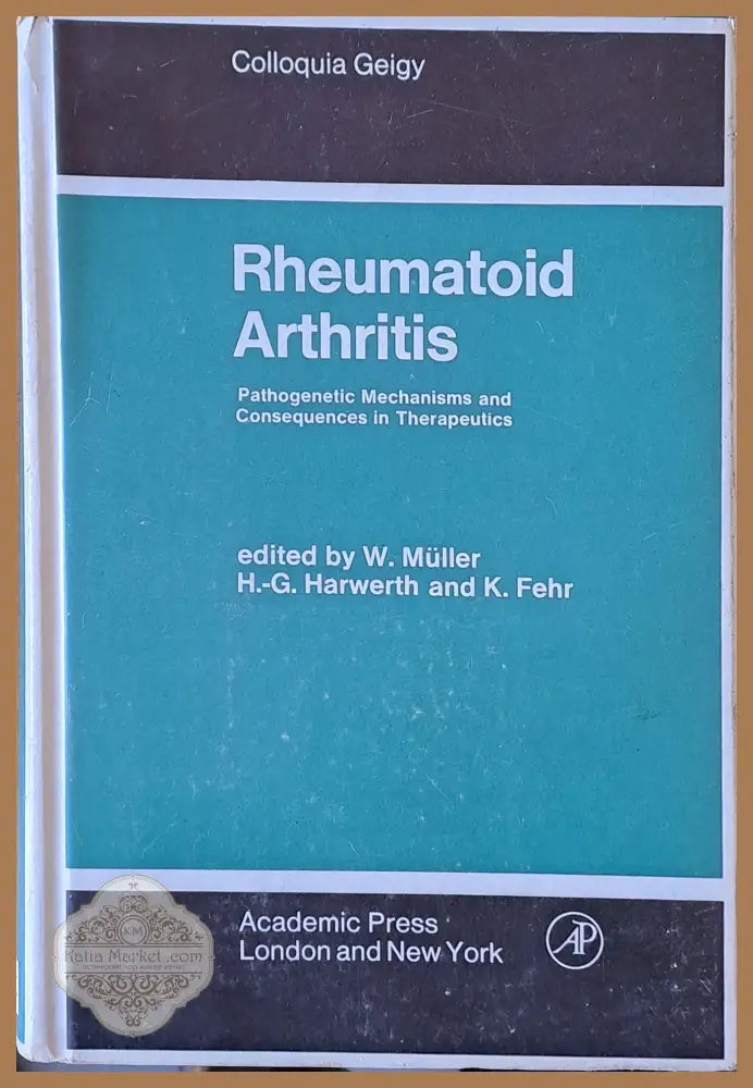 Rheumatoid Arthritis. Pathogenetic Mechanisms and Consequences in Therapeutics - W. Muller H.-G. Harwerth K. Fehr
