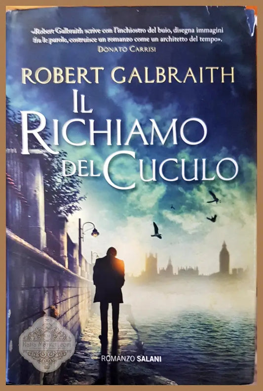 Robert Galbraith il richiamo del cuculo - Donato Carrisi - Книги