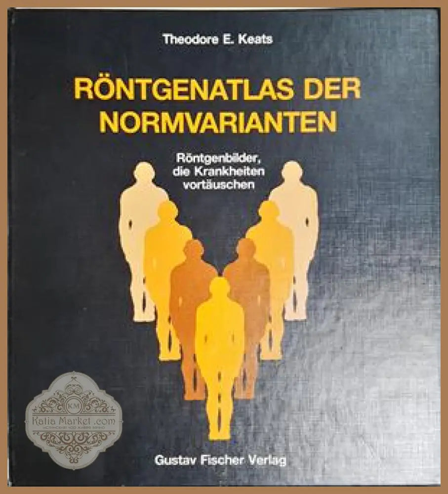 Röntgenatlas der Normvarianten – Theodore E. Keats