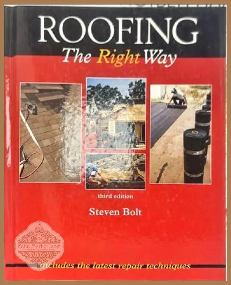 Roofing the Right Way - Steven Bolt - Книги