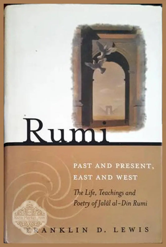 Rumi - Past and Present East and West - Franklin D. Lewis - Книги