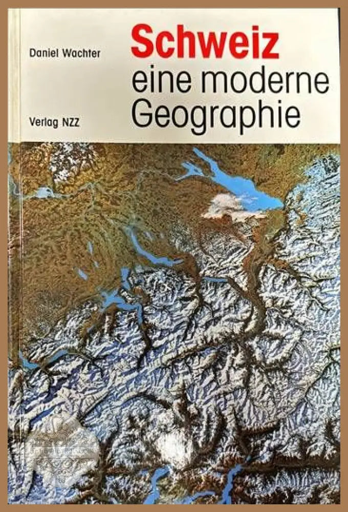 Schweiz. eine moderne Geographie - Daniel Wachter - Книги