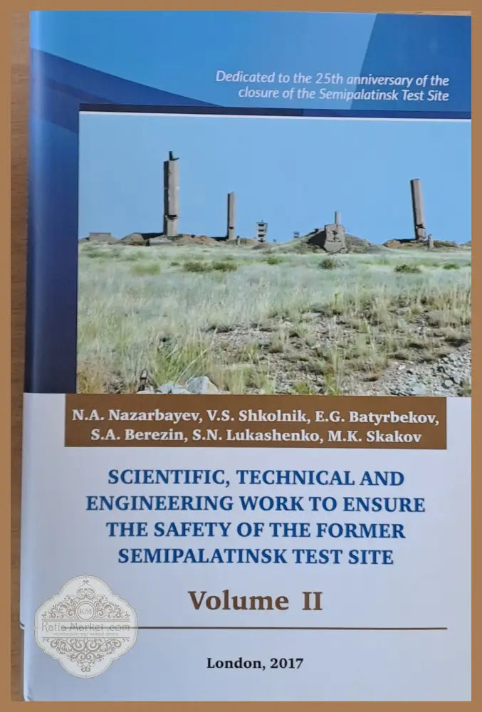 Scientific Technical and Engineering Work to Ensure the Safety of the Former Semipalatinsk Test Site Volume I II III
