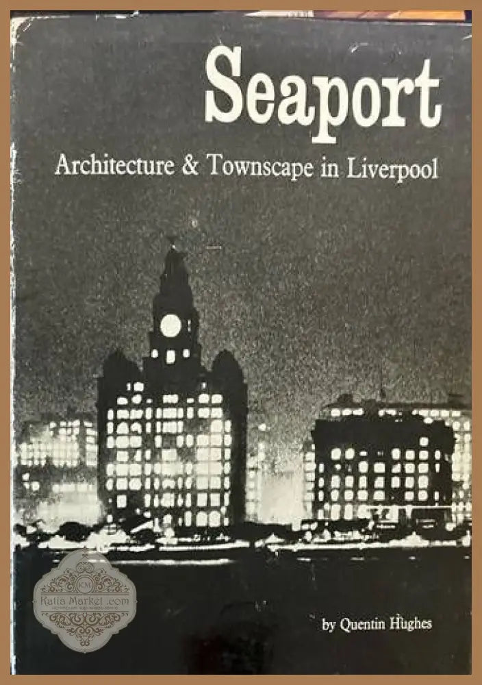 Seaport. Architecture & Townscape in Liverpool - Quentin Hughes - Книги