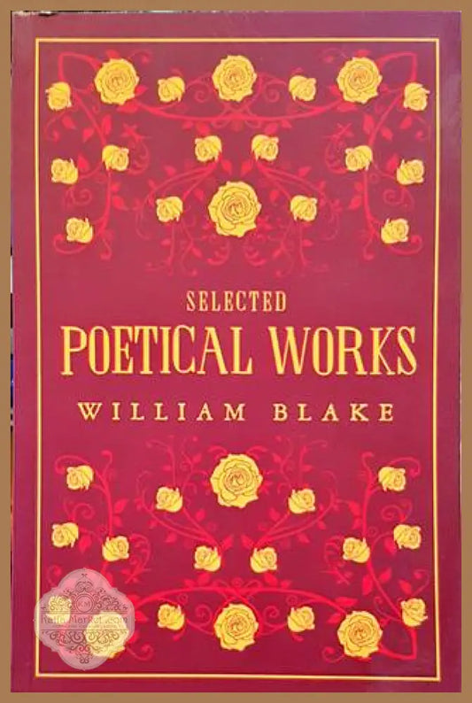 Selected Poetical Works - William Blake - Книги