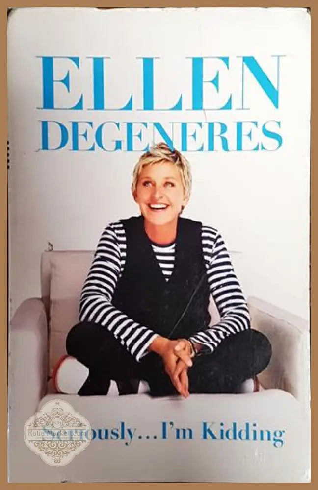 Seriously... I’m Kidding - Ellen Degeneres - Книги