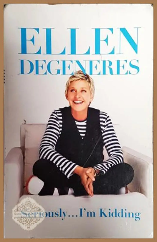 Seriously... I’m Kidding - Ellen Degeneres - Книги