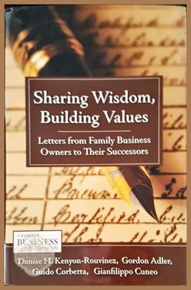 Sharing Wisdom Building Values: Letters from Family Business Owners to Their Successors - D. Kenyon-Rouvinez - Книги