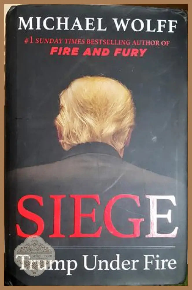 Siege: Trump Under Fire - Michael Wolff