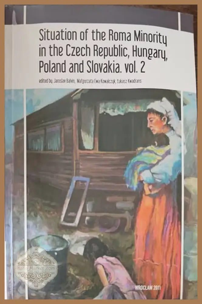 Situation of Roma Minoritu in the Czech Pepublic Hubgaru Poland and Slovakia. vol. 2 - Авторски колектив - Книги