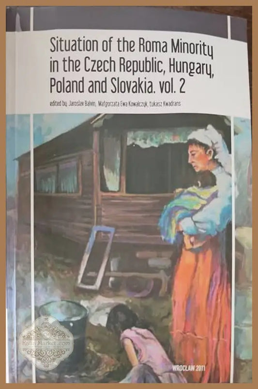 Situation of Roma Minoritu in the Czech Pepublic Hubgaru Poland and Slovakia. vol. 2 - Авторски колектив - Книги