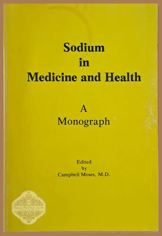 Sodium in Medicine and Health. A Monograph - Campbell Moses - Книги
