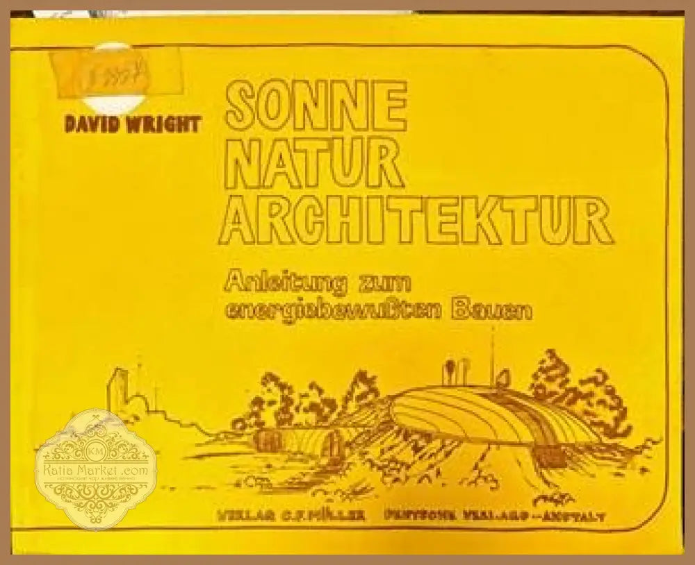 Sonne natur architektur. Anleitung zum energiebewussten Bauen - David Wright - Книги