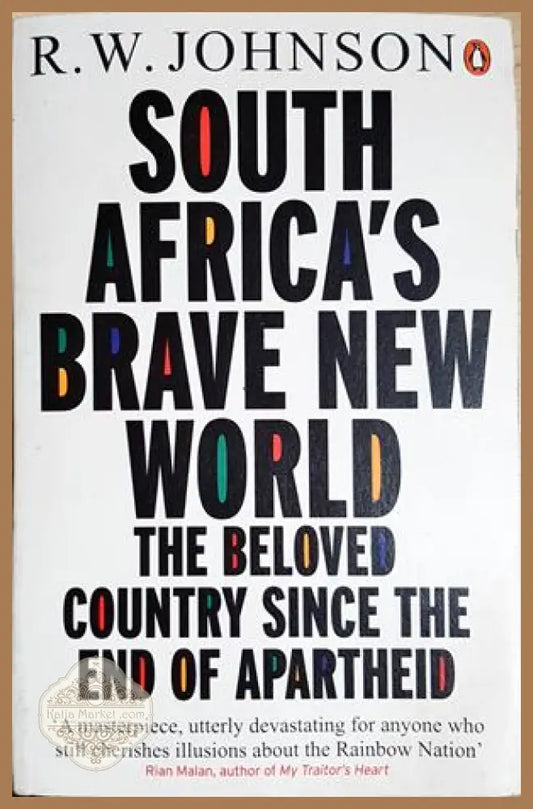 South Africa’s Brave New World. The Beloved Country Since the End of Apartheid, R.W. Johnson - R.W. Johnson - Книга