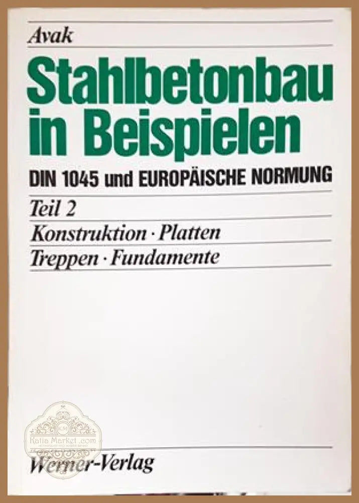 Stahlbetonbau in Beispielen - Tom 2 - Avak - Werner Verlag