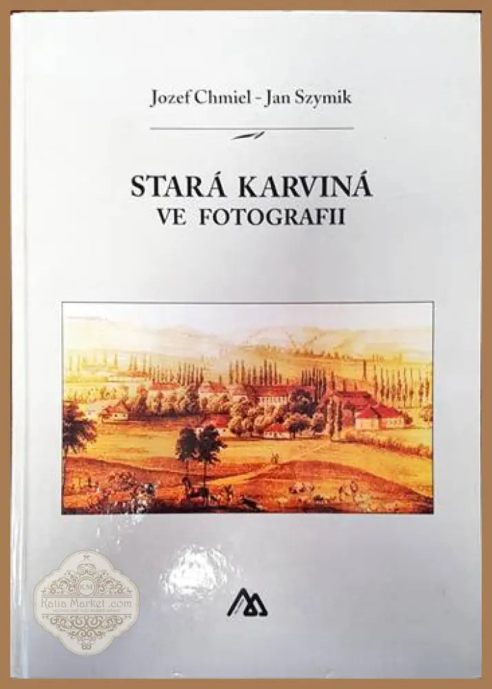 Stara Karvina ve Fotografii - Jozef Chimel Jan Szymik - Книги