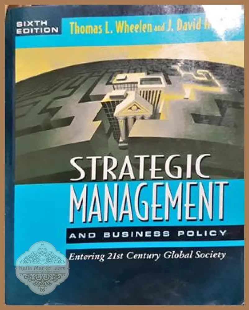 Strategic Management and Business Policy: Entering 21st Century Global Society - Thomas L. Wheelen J. David Hunger