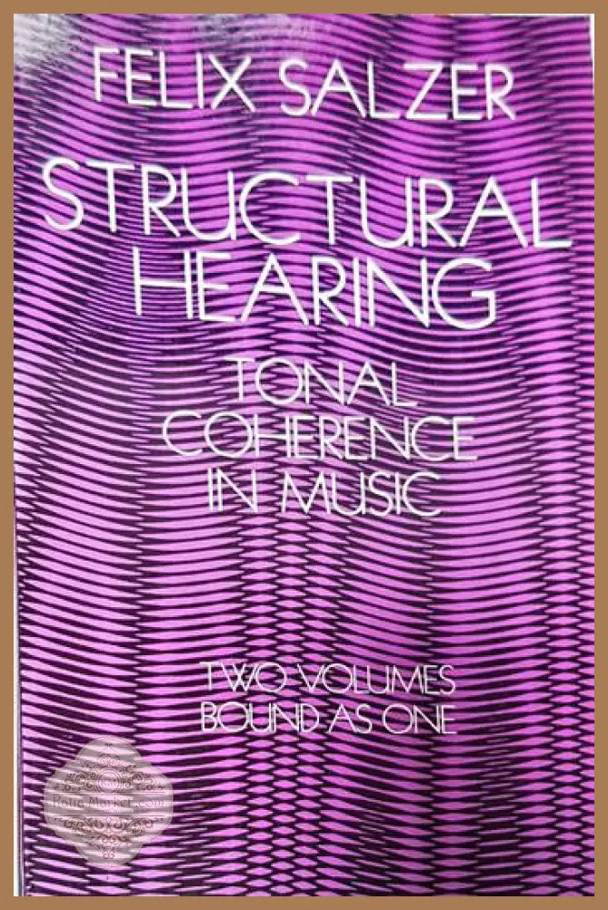 Structural Hearing: Tonal Coherence in Music - Felix Salzer - Книги