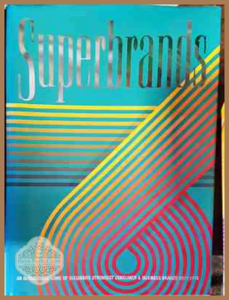 Superbrands: An Inside into some of Bulgaria’s Strongest Consumer & Business Brands 2017-2018 - Колектив - Книги