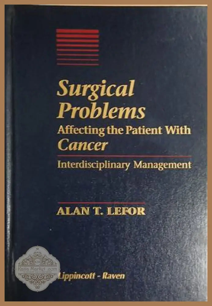 Surgical Problems Affecting the Patient With Cancer – Alan T. Lefor