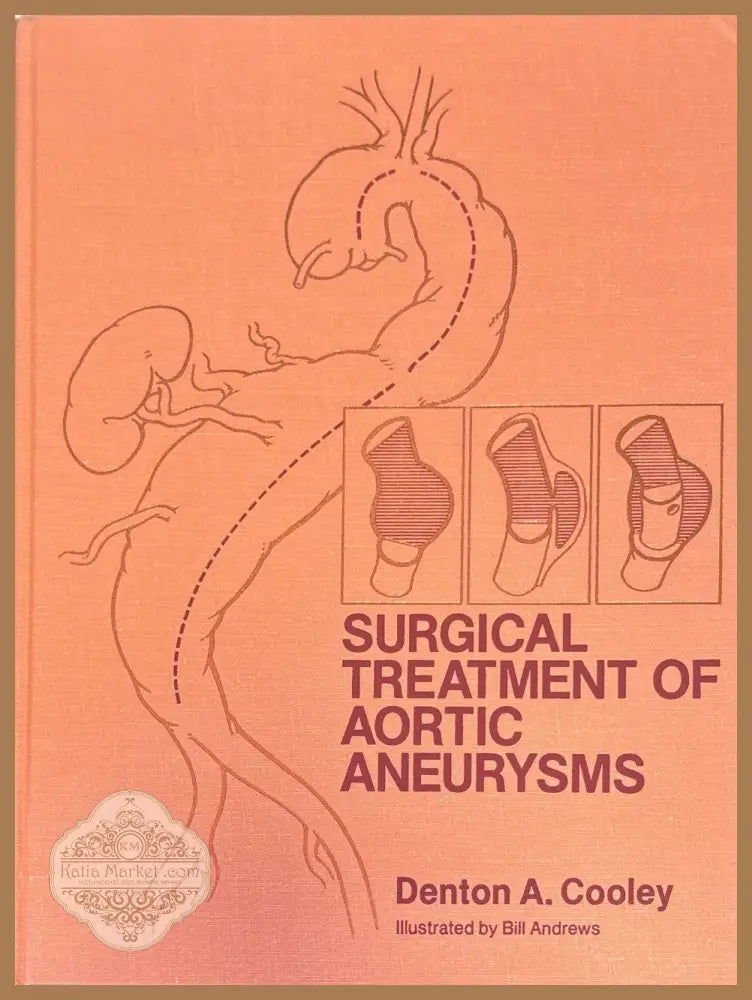 Surgical treatment of aortic aneurysms - Denton A. Cooley - Книги
