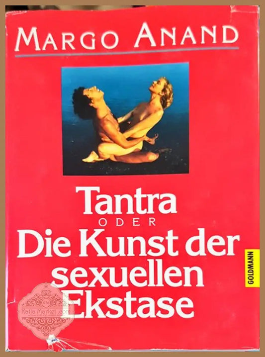 Tantra: oder Die Kunst der sexuellen Ekstase - Margot Anand - Книги