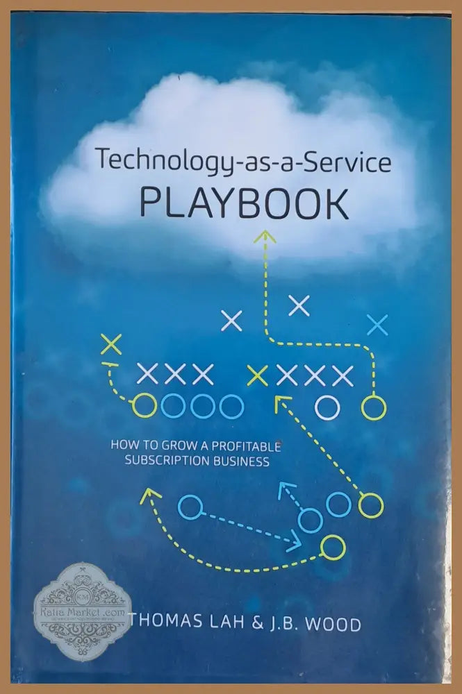 Technology-as-a-Service Playbook. How to Grow a Profitable Subscription Business - Thomas Lah / J.B. Wood - Книги